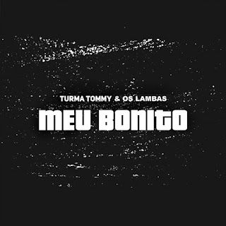 Turma Tommy - Meu Bonito (feat. Os Lambas)