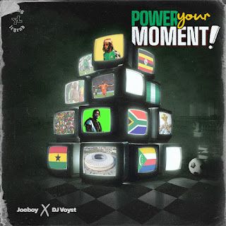 Joeboy – Power Your Moment (feat. Dj Voyst)