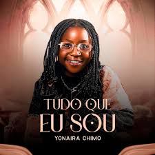 Yonaira Chimo – Tudo que eu sou (Gospel) Download