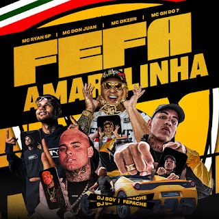 DJ BOY – Fefa Amarelinha (feat. MC Ryan SP, MC Don Juan, MC DKZIIN & MC GH DO 7
