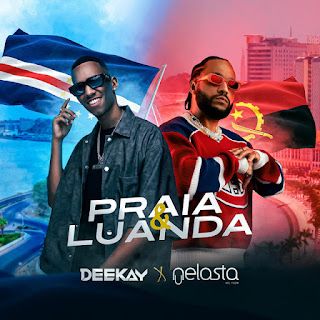 DJ Deekay x DJ Nelasta Nel Flow – Praia & Luanda