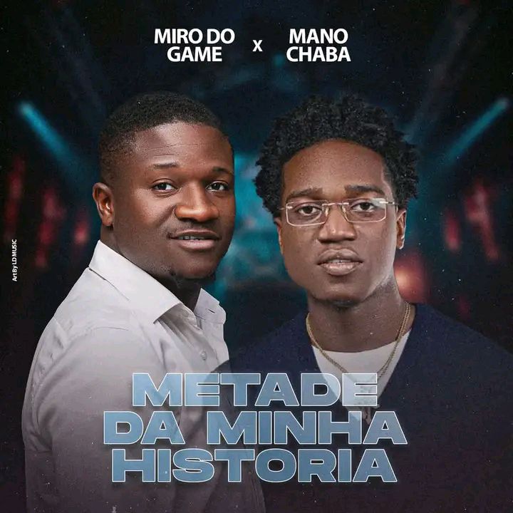 Miro do Game Feat Mano Chaba – Metade Da Minha História